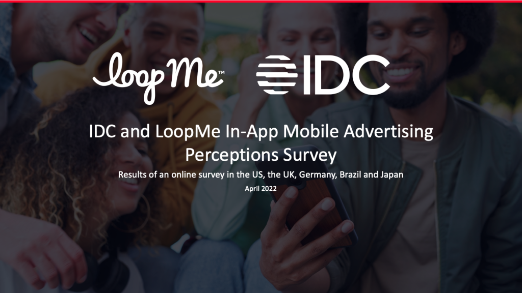 IDC and LoopMe: In-App Mobile Advertising Perceptions Survey