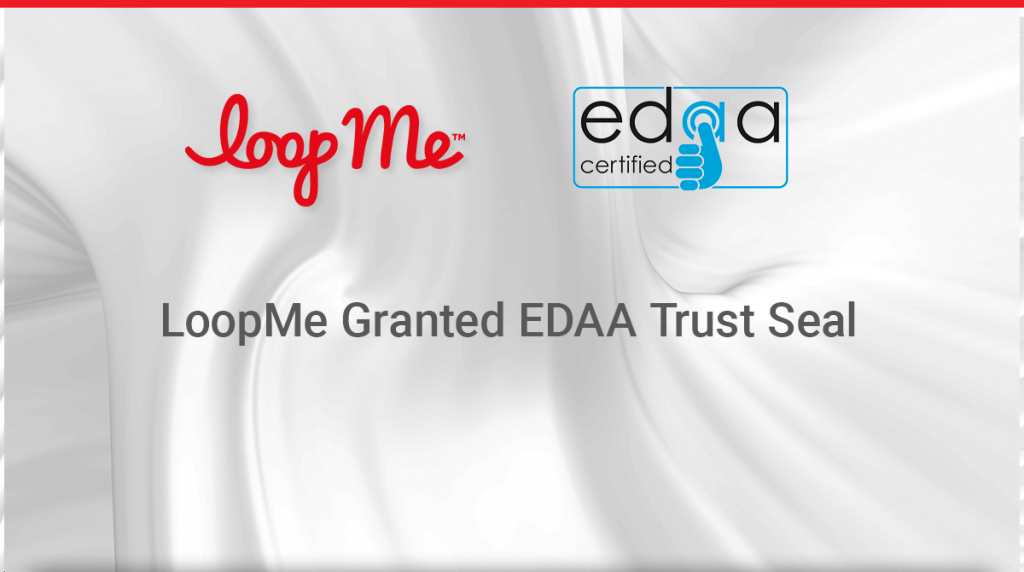 LoopMe Granted EDAA Trust Seal